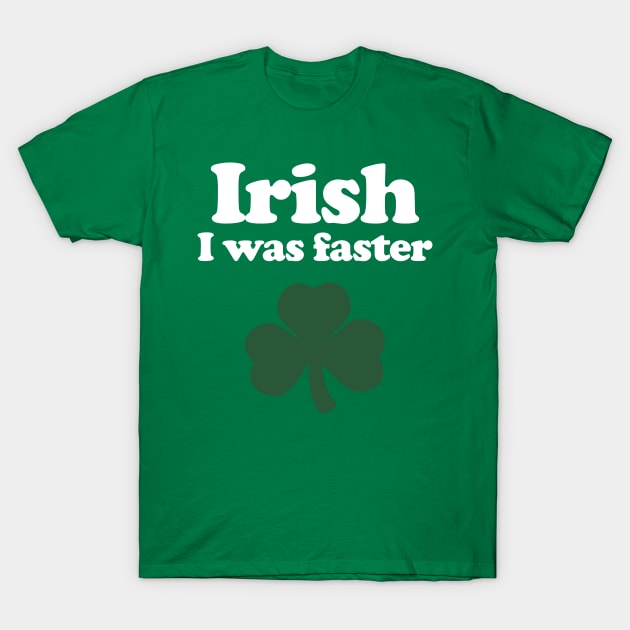 Irish I was faster - Running T-Shirt by PodDesignShop